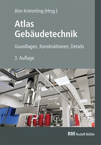 Atlas Gebäudetechnik: Grundlagen - Konstruktionen - Details von Müller Rudolf